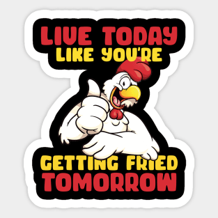 Live Today Like you're getting fride tomorrow Rooster gift for men Sticker